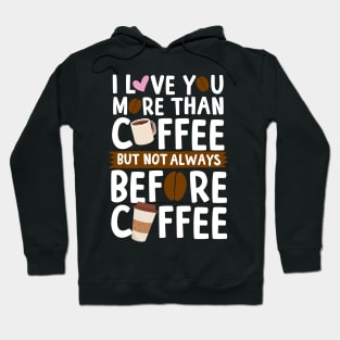 I Love You More Than Coffee Hoodie